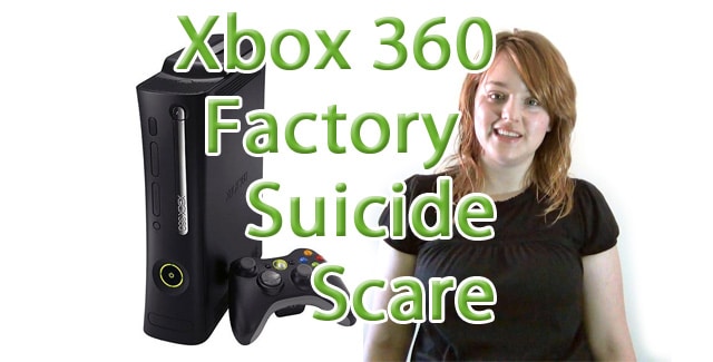Xbox 360 Factory Suicide Scare