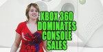 Xbox-360-Dominates-Console-Sales Xbox 360 Dominates Console Sales